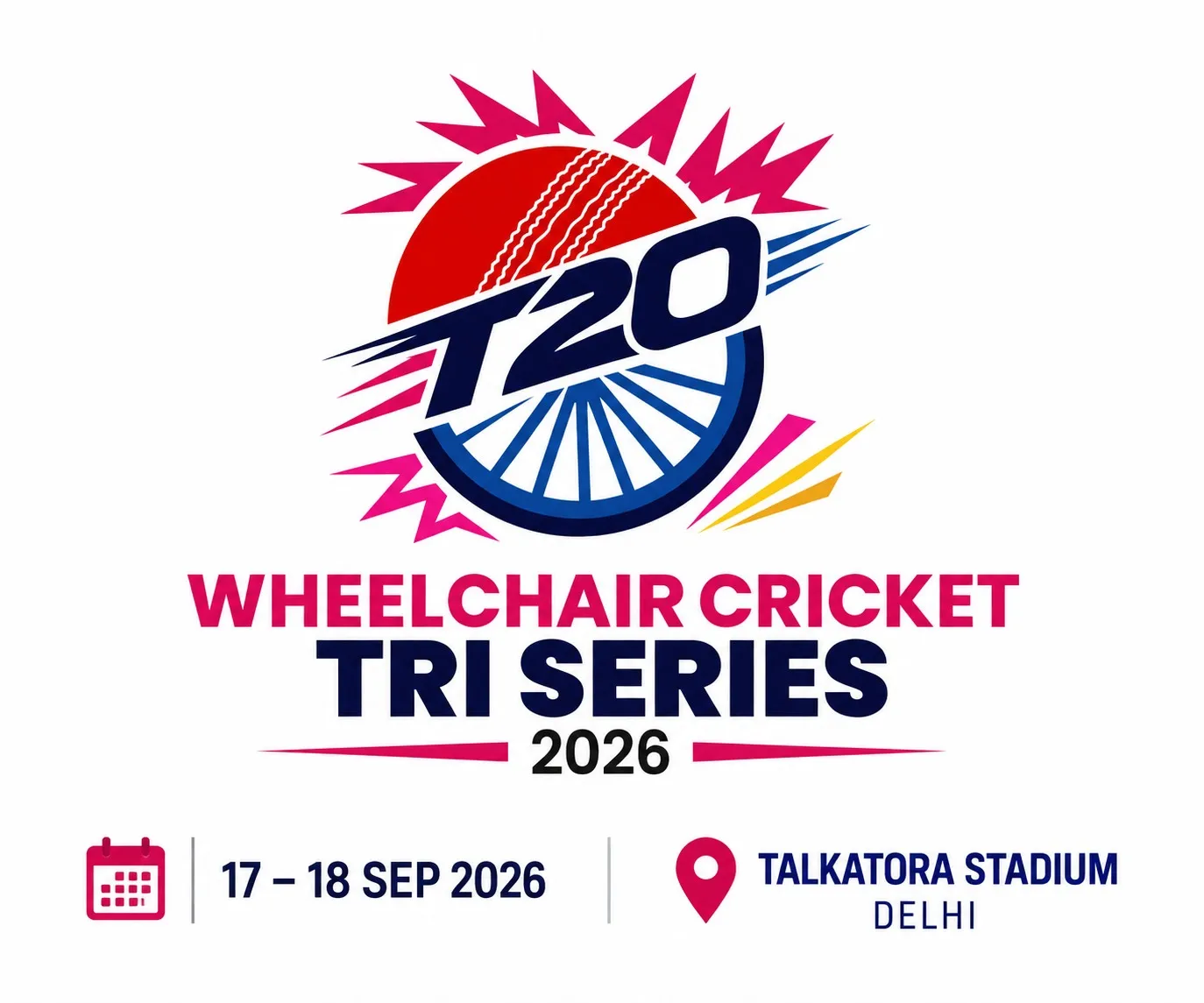 T-20 Wheelchair Cricket Tri-Series, 17–18 September 2026 at Talkatora Stadium, Delhi
